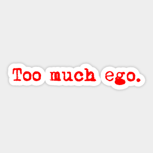 Too much ego. Typewriter simple text red Sticker